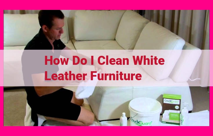 how do i clean white leather furniture