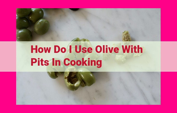 how do i use olive with pits in cooking