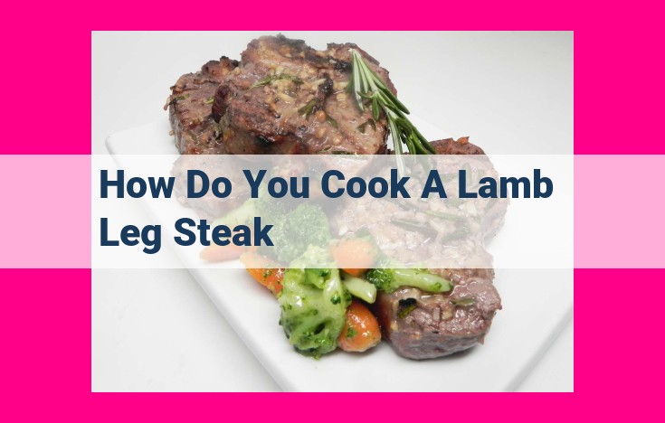 how do you cook a lamb leg steak