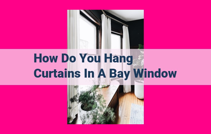 how do you hang curtains in a bay window