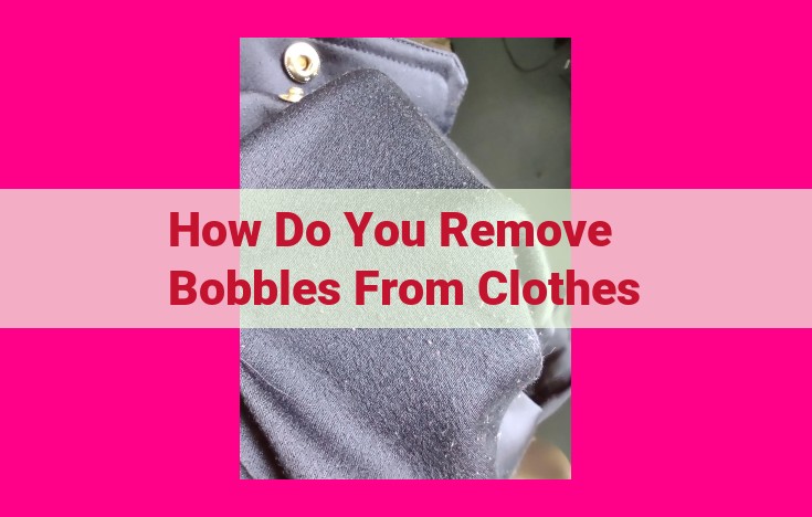 how do you remove bobbles from clothes