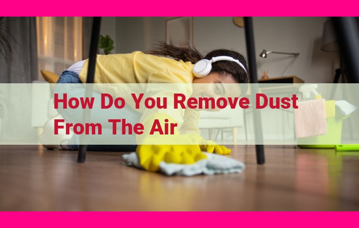 how do you remove dust from the air