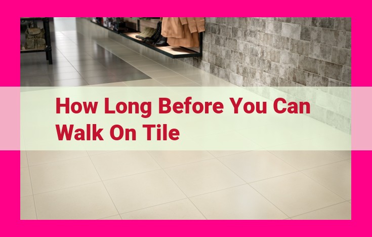 how long before you can walk on tile