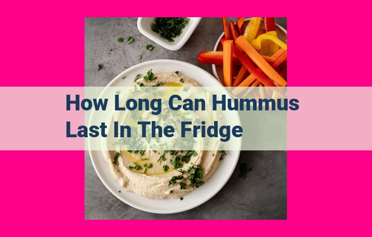 how long can hummus last in the fridge