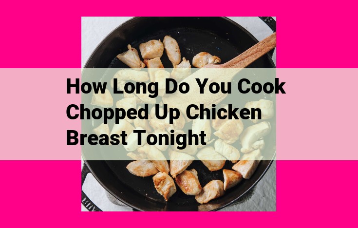 how long do you cook chopped up chicken breast tonight