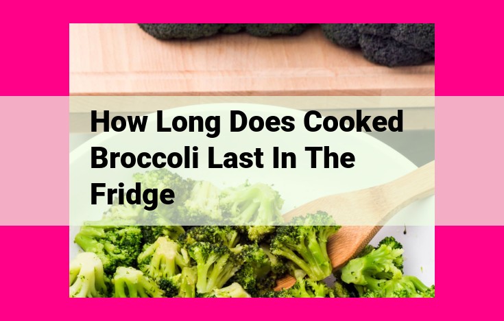 how long does cooked broccoli last in the fridge