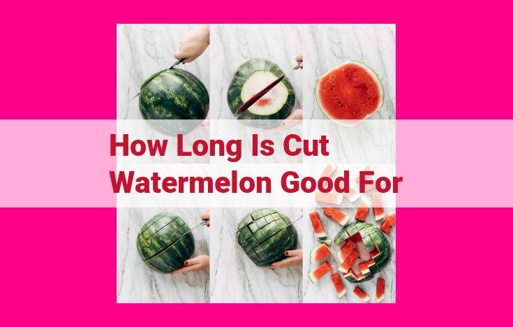 how long is cut watermelon good for