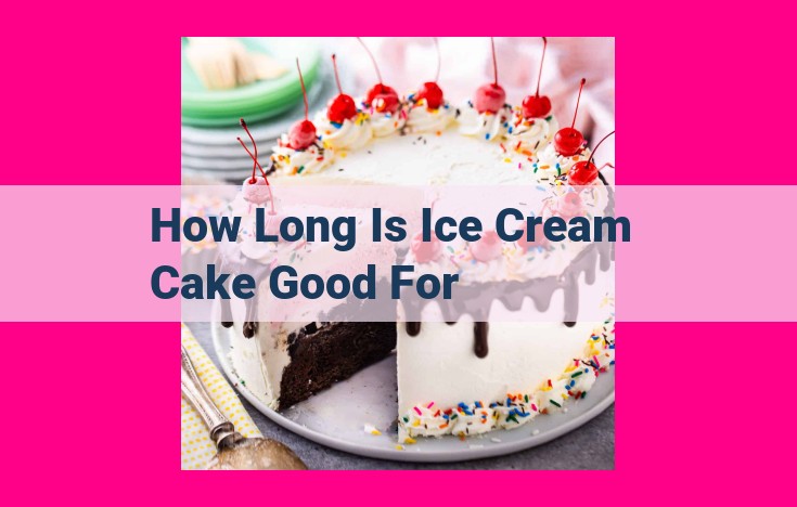 how long is ice cream cake good for