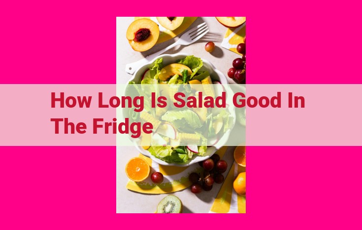 how long is salad good in the fridge