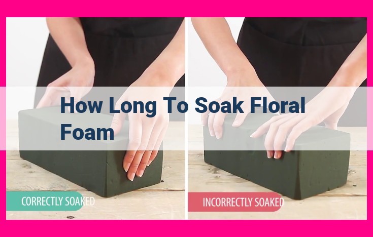 how long to soak floral foam