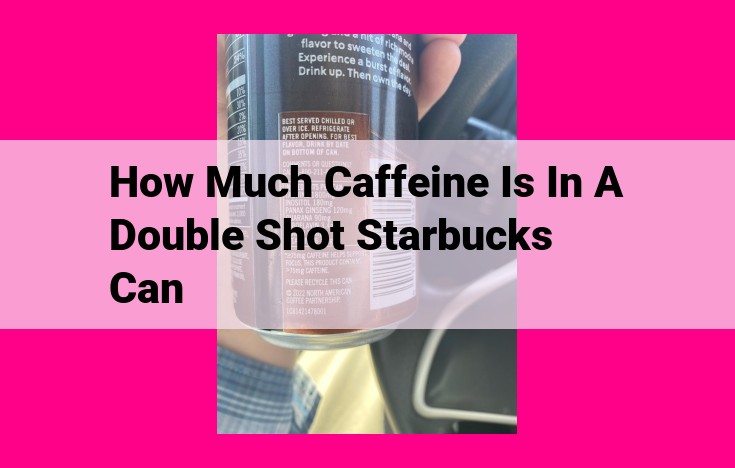 how much caffeine is in a double shot starbucks can