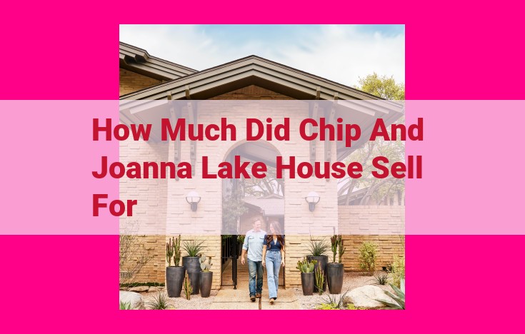 how much did chip and joanna lake house sell for