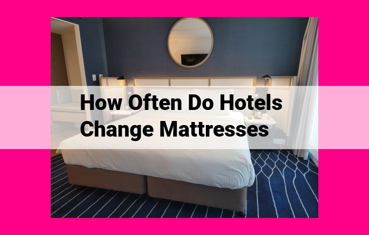 how often do hotels change mattresses