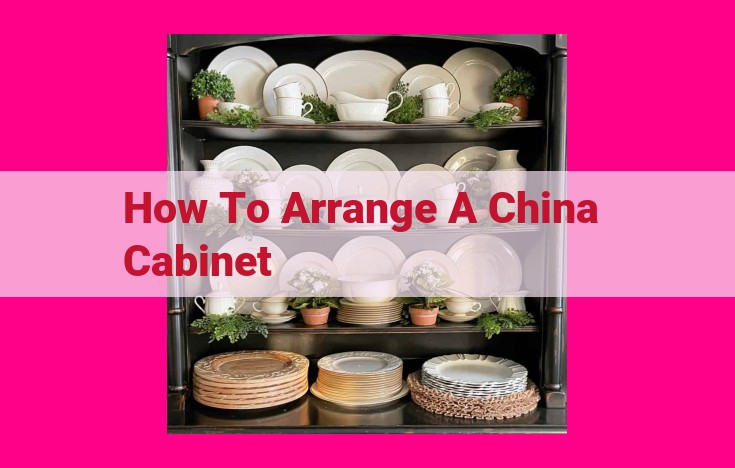 how to arrange a china cabinet