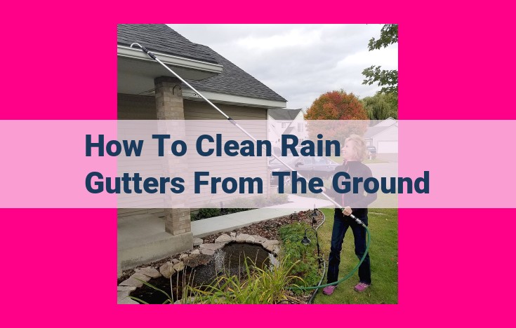 how to clean rain gutters from the ground