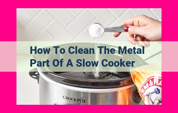 how to clean the metal part of a slow cooker