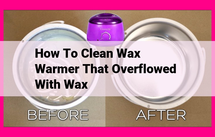 how to clean wax warmer that overflowed with wax