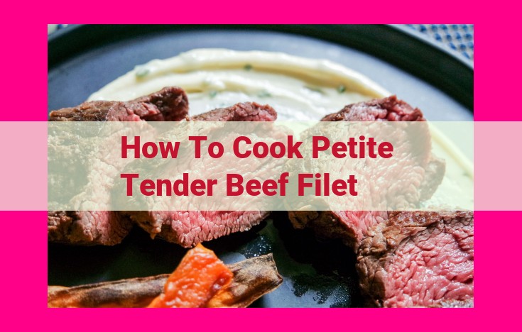 how to cook petite tender beef filet