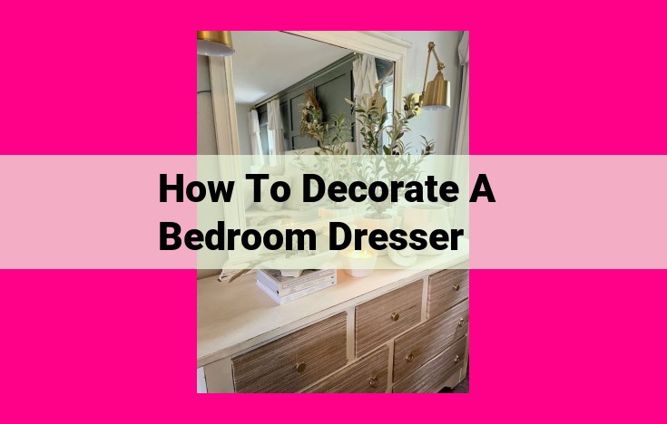 how to decorate a bedroom dresser