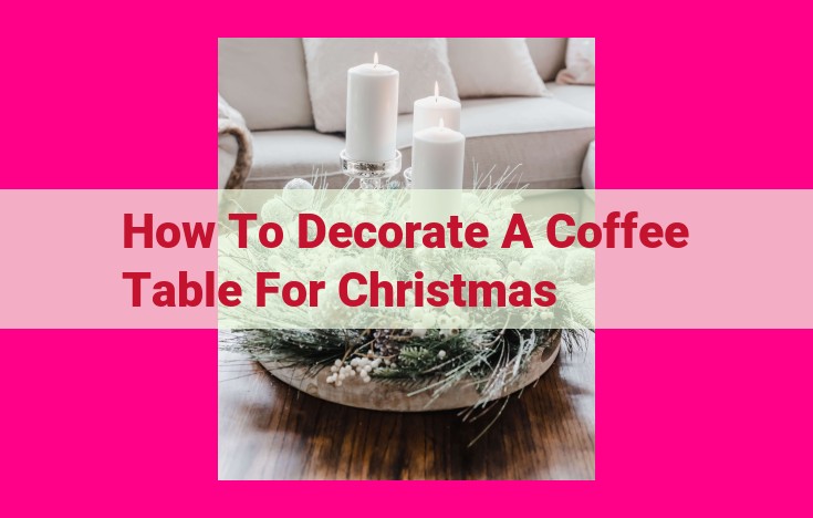 how to decorate a coffee table for christmas