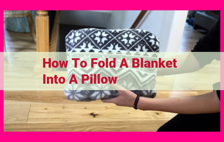 how to fold a blanket into a pillow