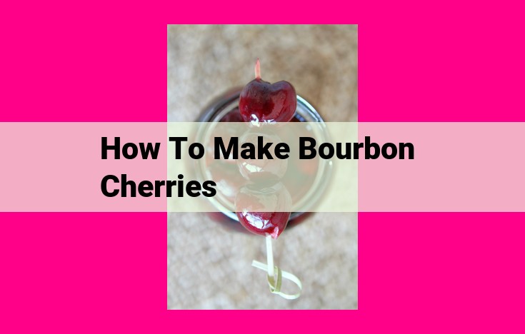 how to make bourbon cherries