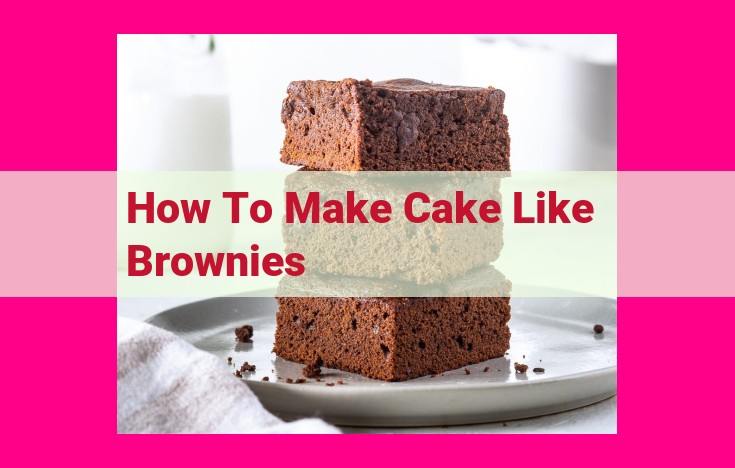 how to make cake like brownies