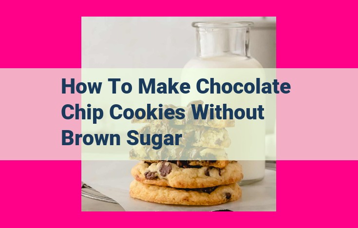 how to make chocolate chip cookies without brown sugar