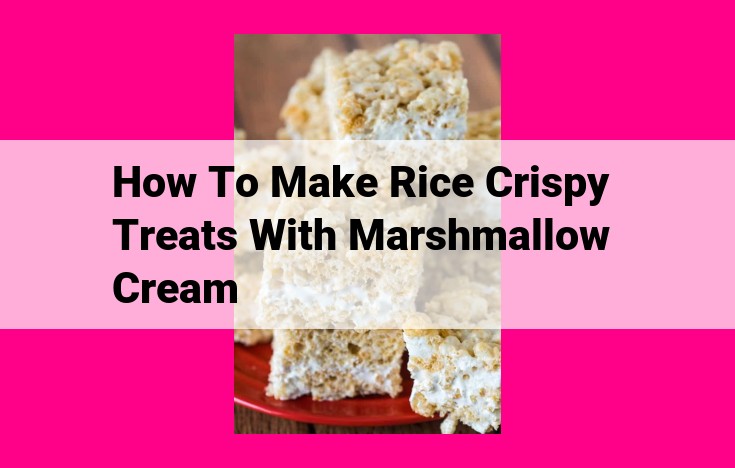 how to make rice crispy treats with marshmallow cream