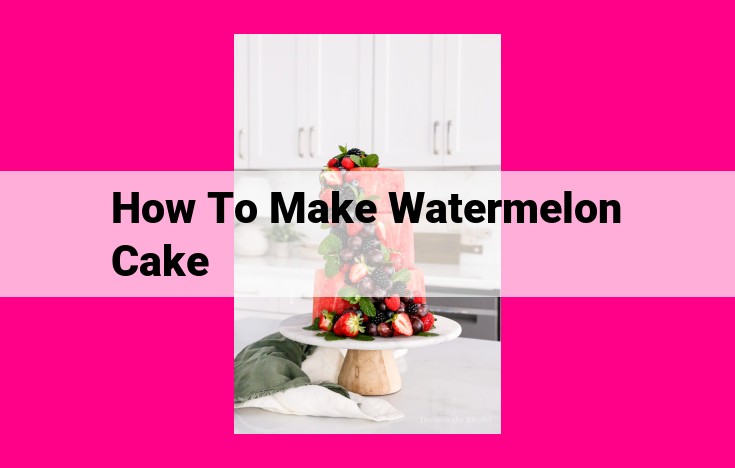 how to make watermelon cake