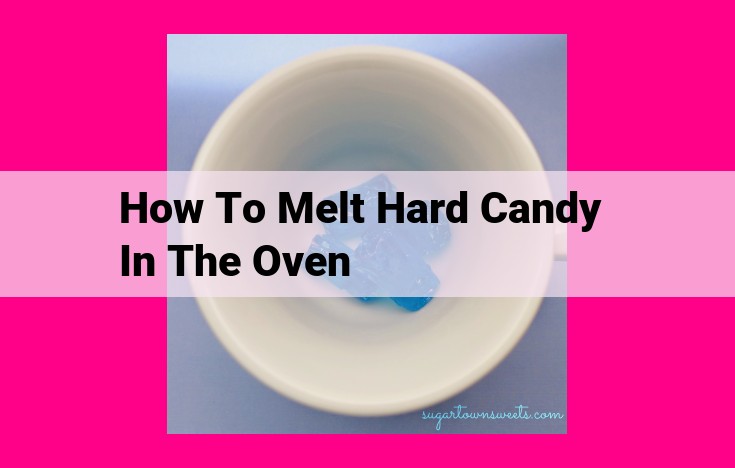 how to melt hard candy in the oven