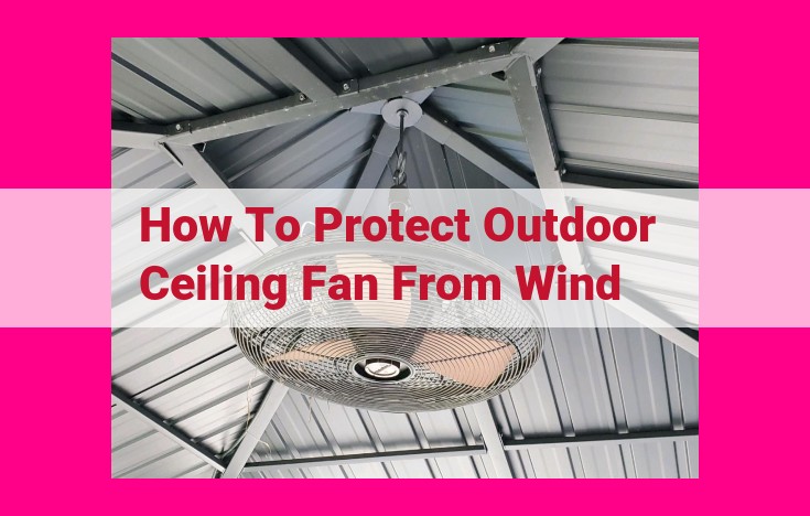 how to protect outdoor ceiling fan from wind