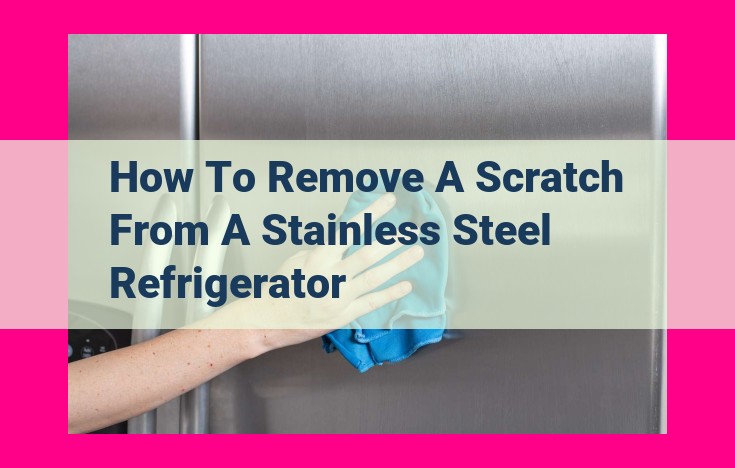 how to remove a scratch from a stainless steel refrigerator