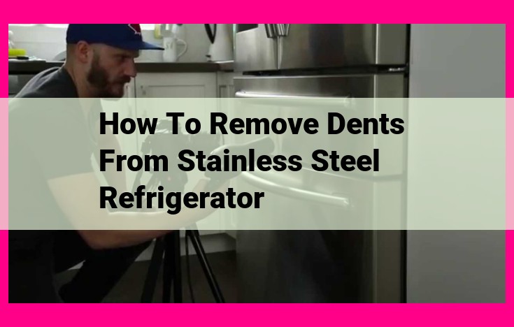 how to remove dents from stainless steel refrigerator