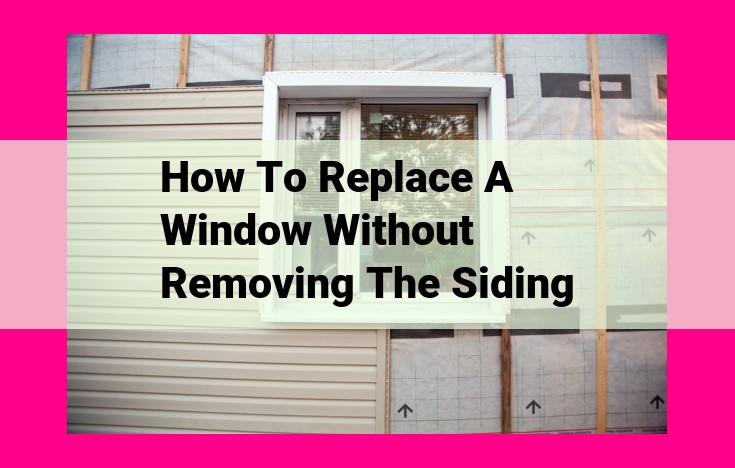 how to replace a window without removing the siding