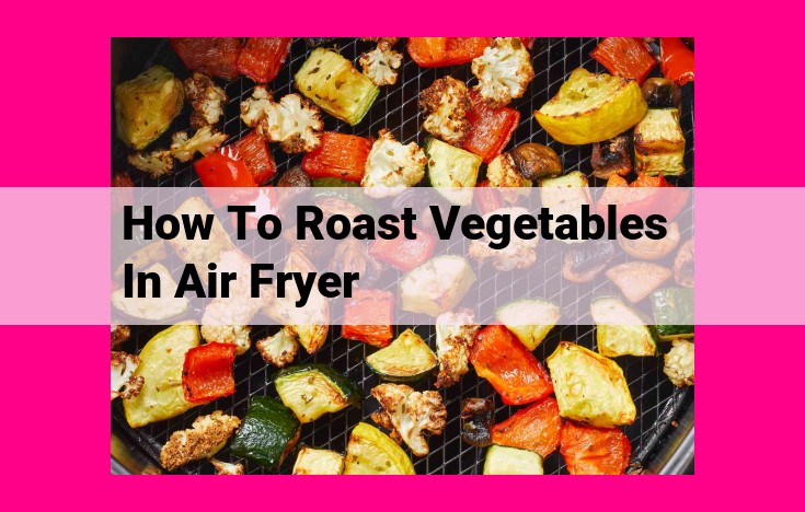 how to roast vegetables in air fryer