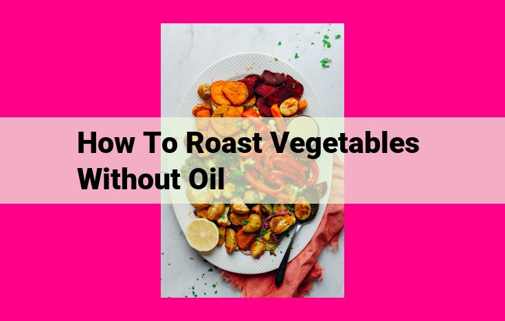 how to roast vegetables without oil