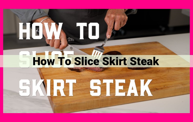 how to slice skirt steak