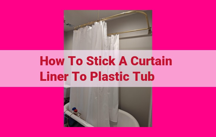 how to stick a curtain liner to plastic tub