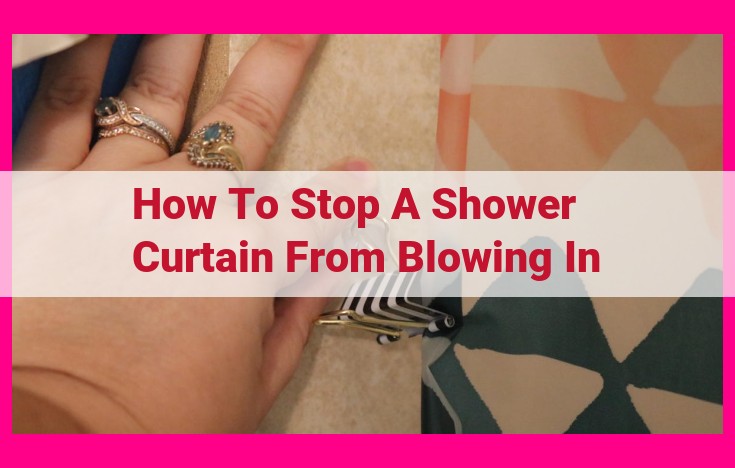 how to stop a shower curtain from blowing in