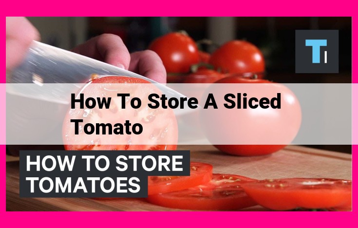 how to store a sliced tomato