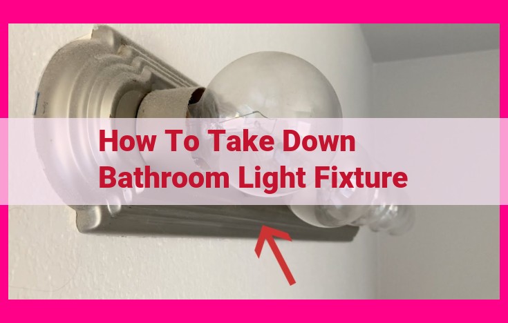 how to take down bathroom light fixture