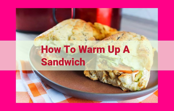 how to warm up a sandwich