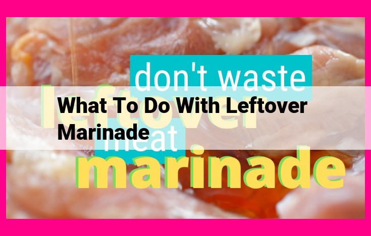 what to do with leftover marinade