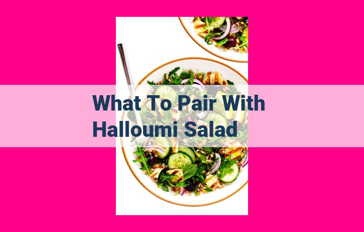 what to pair with halloumi salad